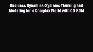 [PDF Download] Business Dynamics: Systems Thinking and Modeling for  a Complex World with CD-ROM