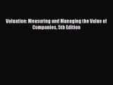 Read Valuation: Measuring and Managing the Value of Companies 5th Edition Ebook Free