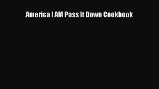 PDF Download America I AM Pass It Down Cookbook PDF Full Ebook
