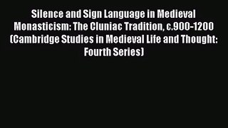 Silence and Sign Language in Medieval Monasticism: The Cluniac Tradition c.900-1200 (Cambridge