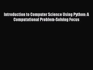 下载视频: [PDF Download] Introduction to Computer Science Using Python: A Computational Problem-Solving