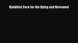 Buddhist Care for the Dying and Bereaved [PDF] Full Ebook