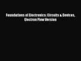 [PDF Download] Foundations of Electronics: Circuits & Devices Electron Flow Version [Read]