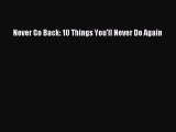 [PDF Download] Never Go Back: 10 Things You'll Never Do Again [Read] Online