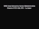 [PDF Download] SUSE Linux Enterprise Server Administration (Course 3112): CLA LPIC - 1 & Linux 