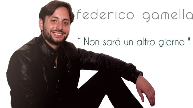 Federico Gamella - Non sará un altro giorno (Singolo)