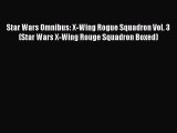 [PDF Download] Star Wars Omnibus: X-Wing Rogue Squadron Vol. 3 (Star Wars X-Wing Rouge Squadron