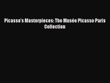 [PDF Download] Picasso's Masterpieces: The Musée Picasso Paris Collection [PDF] Full Ebook