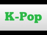 K-Pop meaning and pronunciation