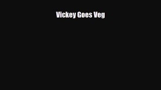 PDF Download Vickey Goes Veg Download Full Ebook