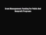 Read Grant Management: Funding For Public And Nonprofit Programs Ebook Free