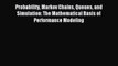 [PDF Download] Probability Markov Chains Queues and Simulation: The Mathematical Basis of Performance