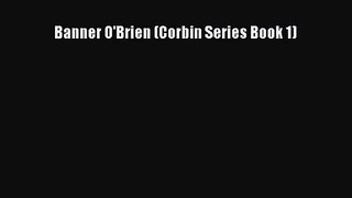 [PDF Download] Banner O'Brien (Corbin Series Book 1) [Download] Online