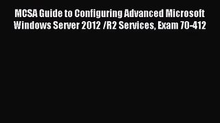 [PDF Download] MCSA Guide to Configuring Advanced Microsoft Windows Server 2012 /R2 Services