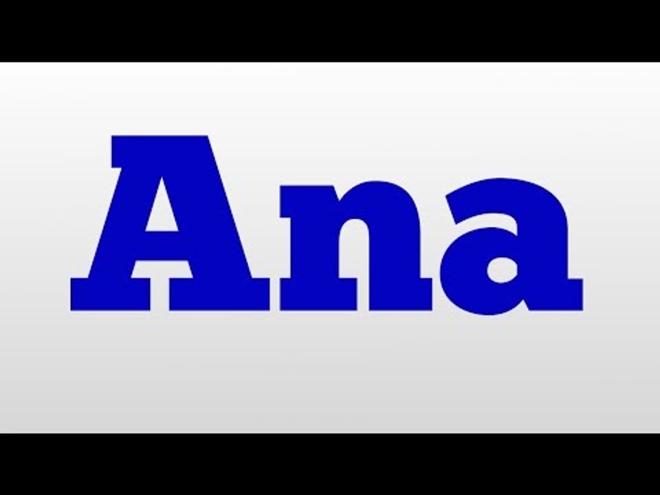 Ana meaning and pronunciation