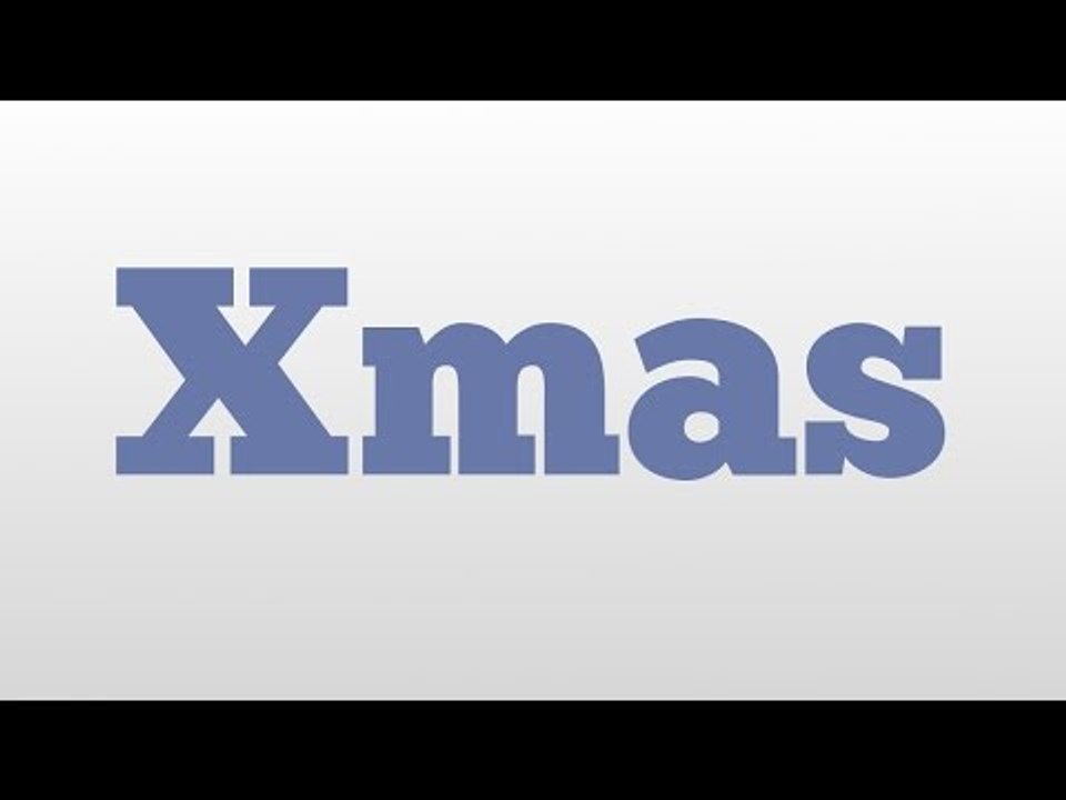 Xmas meaning and pronunciation