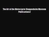 [PDF Download] The Art of the Motorcycle (Guggenheim Museum Publications) [Download] Full Ebook