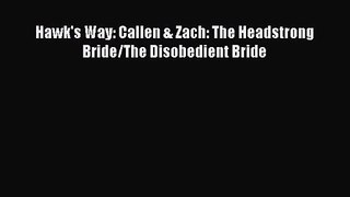 [PDF Download] Hawk's Way: Callen & Zach: The Headstrong Bride/The Disobedient Bride [Read]