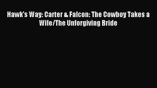 [PDF Download] Hawk's Way: Carter & Falcon: The Cowboy Takes a Wife/The Unforgiving Bride [Read]