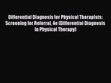 Download Differential Diagnosis for Physical Therapists: Screening for Referral 4e (Differential