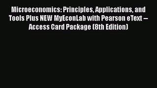 Read Microeconomics: Principles Applications and Tools Plus NEW MyEconLab with Pearson eText
