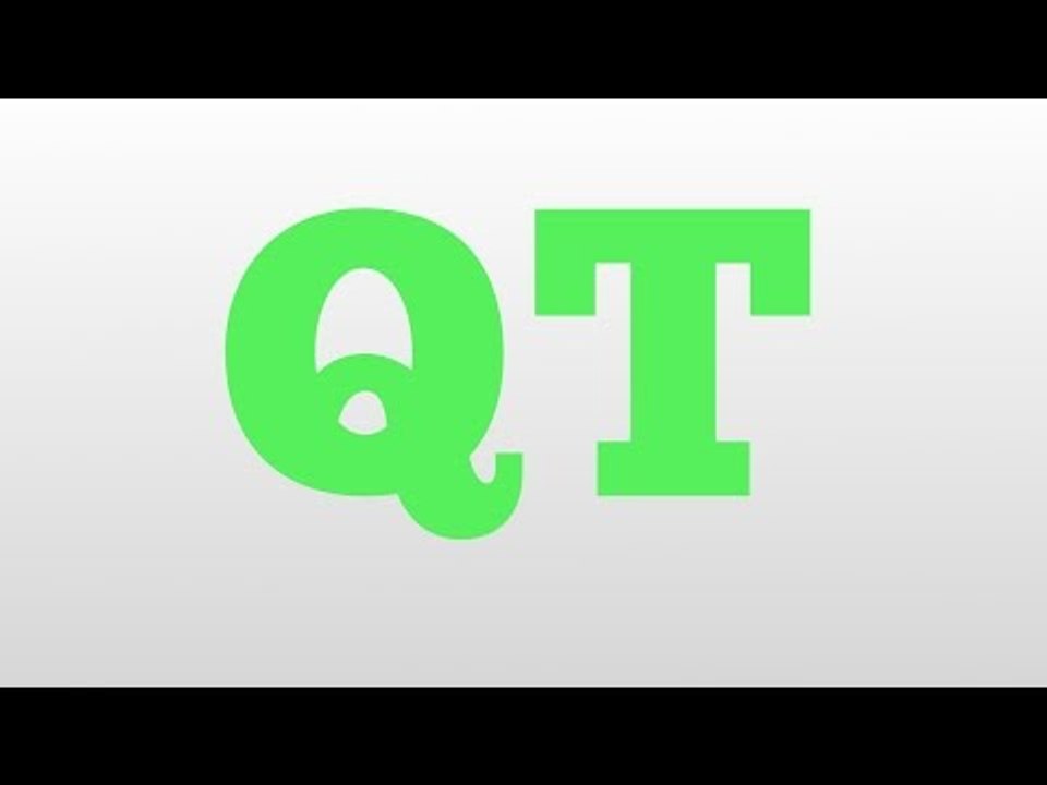 QT meaning and pronunciation