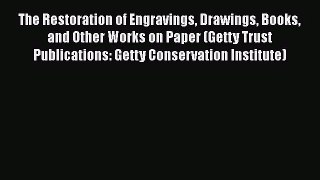 [PDF Download] The Restoration of Engravings Drawings Books and Other Works on Paper (Getty