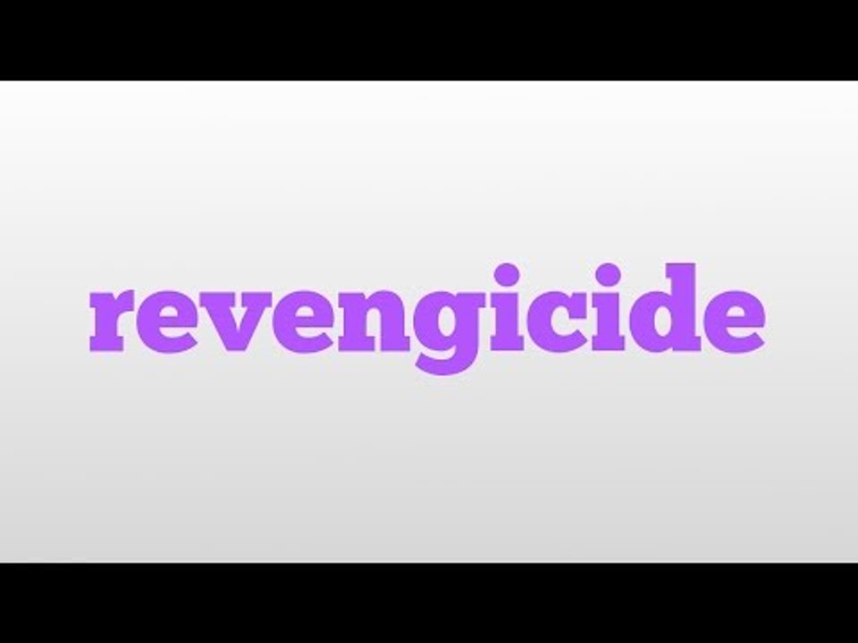 revengicide meaning and pronunciation