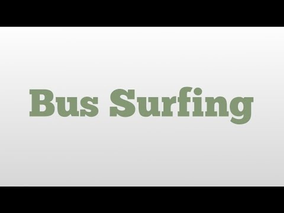 Bus Surfing meaning and pronunciation