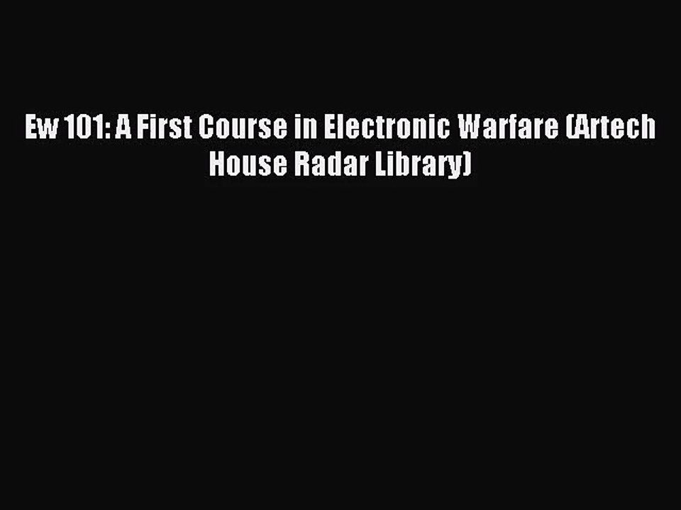 [PDF Download] Ew 101: A First Course in Electronic Warfare (Artech House Radar Library) [Download]