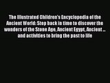 Read The Illustrated Children's Encyclopedia of the Ancient World: Step back in time to discover