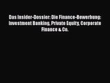 Das Insider-Dossier: Die Finance-Bewerbung: Investment Banking Private Equity Corporate Finance