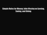 Simple Rules for Money: John Wesley on Earning Saving and Giving [Download] Full Ebook