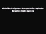 PDF Download Global Health Systems: Comparing Strategies for Delivering Health Systems Read