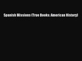 PDF Download Spanish Missions (True Books: American History) Download Full Ebook