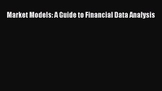 Read Market Models: A Guide to Financial Data Analysis Ebook Free
