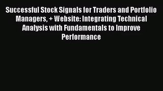 Read Successful Stock Signals for Traders and Portfolio Managers + Website: Integrating Technical