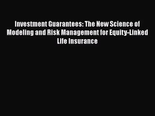 Download Video: Download Investment Guarantees: The New Science of Modeling and Risk Management for Equity-Linked