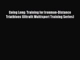 [PDF Download] Going Long: Training for Ironman-Distance Triathlons (Ultrafit Multisport Training