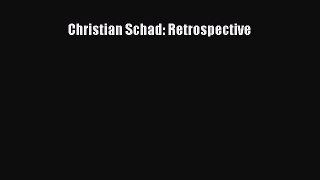 [PDF Download] Christian Schad: Retrospective [Read] Full Ebook