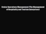 Download Cruise Operations Management (The Management of Hospitality and Tourism Enterprises)