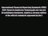 International Financial Reporting Standards (IFRS) 2007: Deutsch-Englische Textausgabe der
