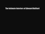 [PDF Download] The Intimate Interiors of Edouard Vuillard [Read] Full Ebook
