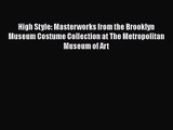 [PDF Download] High Style: Masterworks from the Brooklyn Museum Costume Collection at The Metropolitan