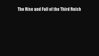 The Rise and Fall of the Third Reich [Read] Full Ebook