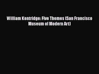 Télécharger la video: [PDF Download] William Kentridge: Five Themes (San Francisco Museum of Modern Art) [Read] Full