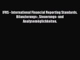 IFRS - International Financial Reporting Standards. Bilanzierungs- Steuerungs- und Analysemöglichkeiten.