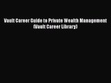 Read Vault Career Guide to Private Wealth Management  (Vault Career Library) Ebook Free