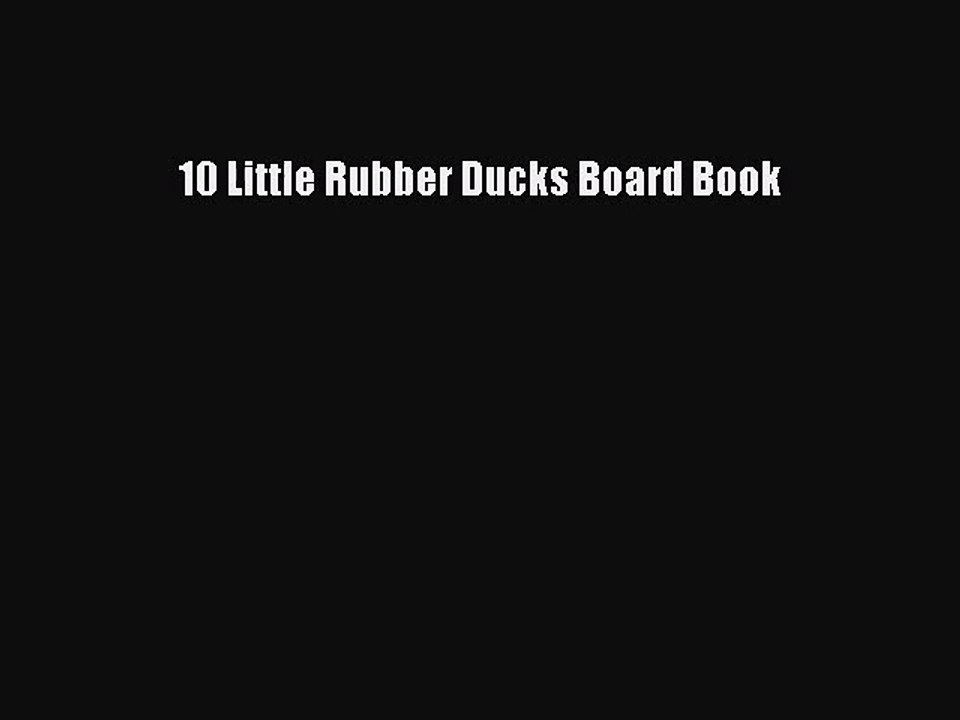 PDF Download 10 Little Rubber Ducks Board Book PDF Full Ebook