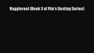 Raggleroot (Book 3 of Flin's Destiny Series) [Read] Full Ebook